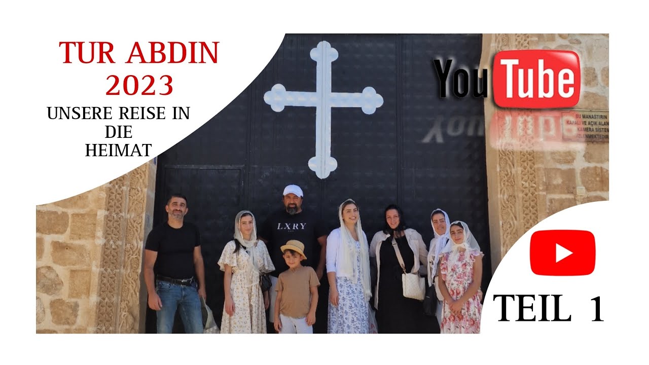TEIL 1 - TUR ABDIN 2023 - UNSERE REISE IN DIE HEIMAT 2023 - mit Familie Bozdemir & Jakob