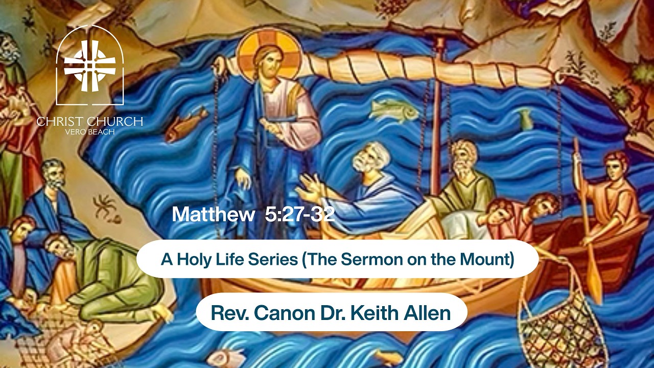 A Holy Life #4 Matthew 5:27-32 - Rev. Canon Dr. Keith Allen