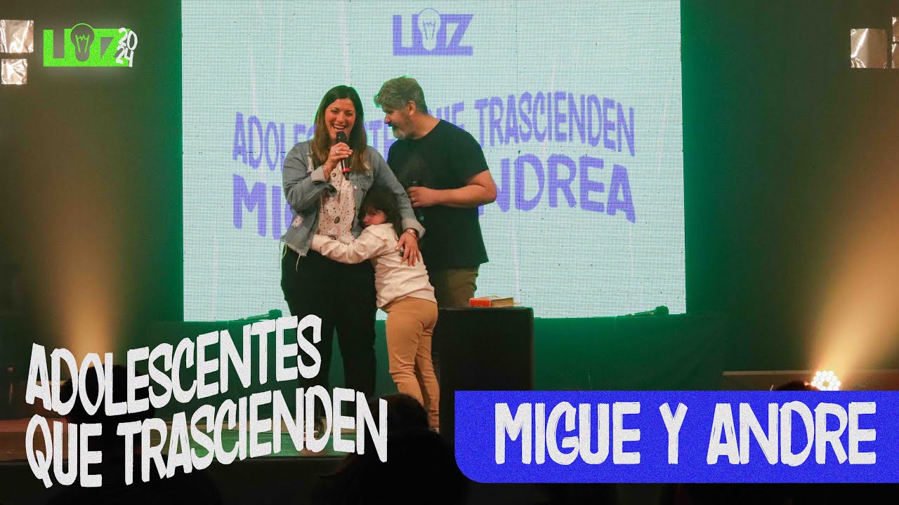 Adolescentes que trascienden | Andrea y Miguel Gallego | Congreso Adolescentes LUZ 2024