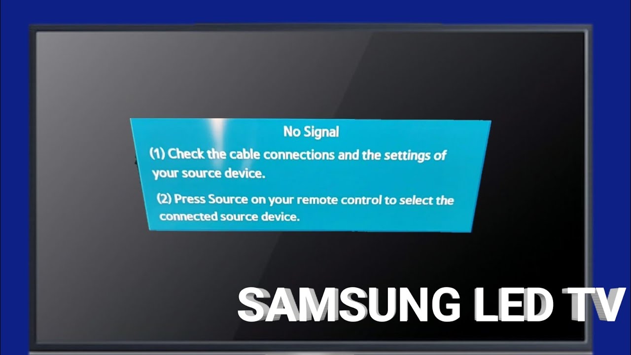 Check The Cable Connections And The Settings Of Your Source Device || Samsung tv no signal problem