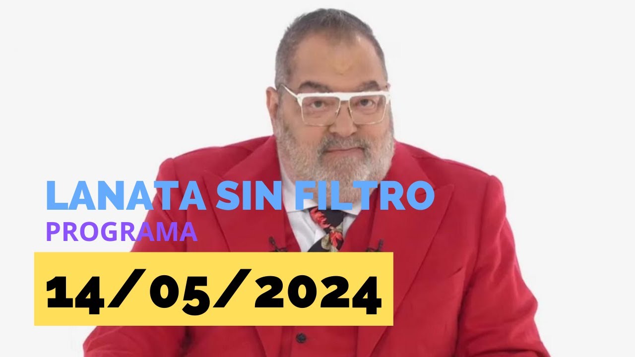 Lanata sin filtro 14/05/2024