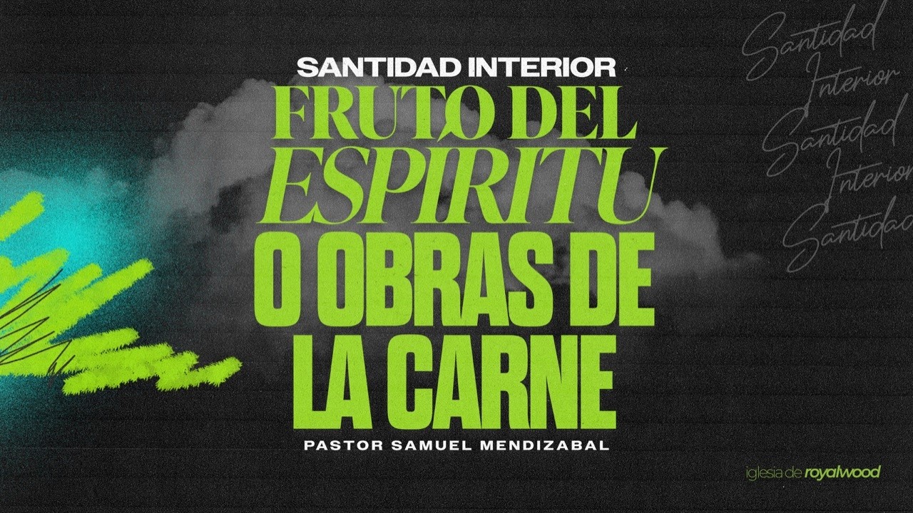 Frutos del Espiritu o obras de la carne? / Samuel Mendizabal