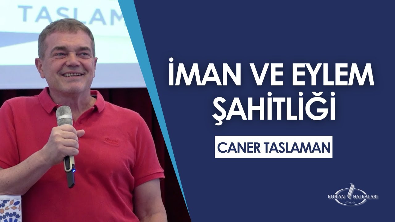 İman ve Eylem Şahitliği | Caner Taslaman - Kur'an Halkaları 10.Buluşması