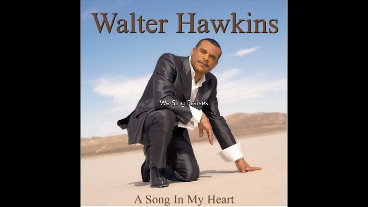 Walter Hawkins - We Sing Praises