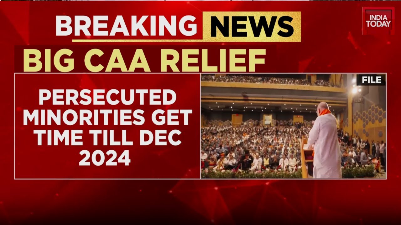 Modi Govt's Big CAA Relief: Cut-off For Persecuted Minorities Extended To Dec 31, 2024 | India Today