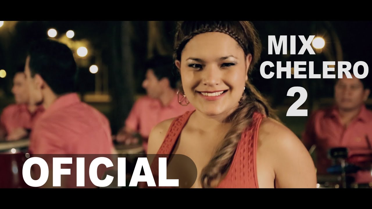 Mix Chelero 2 LESLY AGUILA Y SUS MENSAJEROS DEL AMOR Video OFICIAL 2015 HD