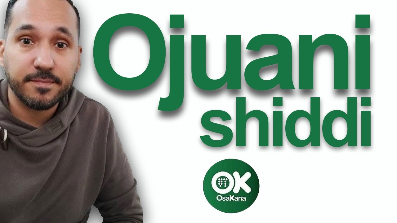 OJUANI SHIDDI / OJUANI ODDI
