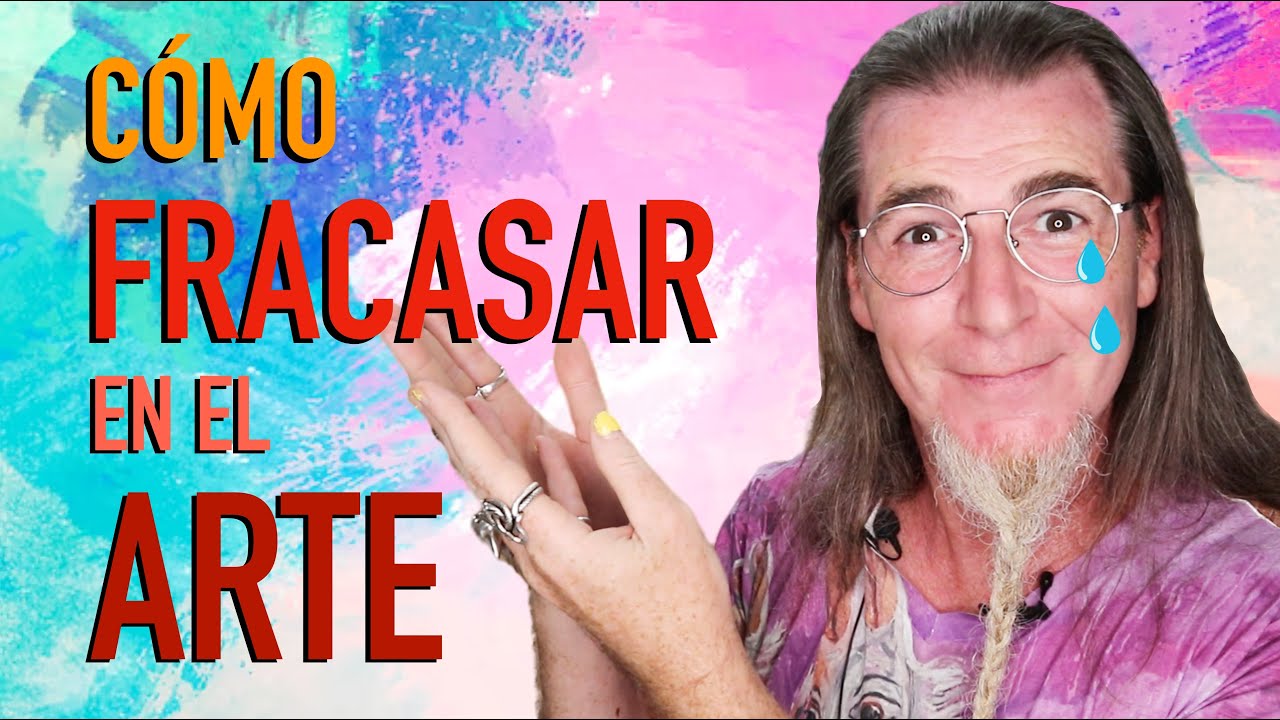 APRENDE a SER un ARTISTA FRACASADO