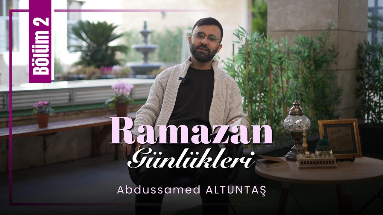 Ramazan Günlükleri 2. Bölüm | Abdussamed Altuntaş