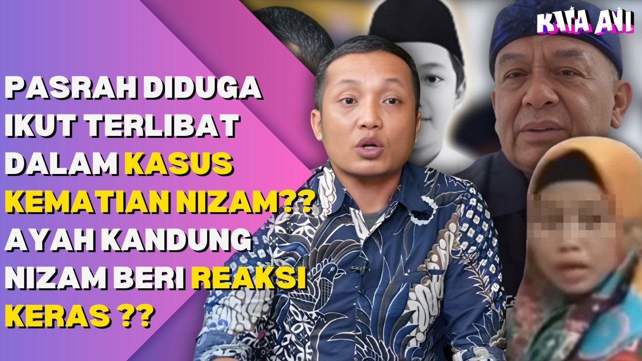 PASRAH DIDUGA IKUT TERLIBAT DALAM KASUS KEMATIAN NIZAM?? AYAH KANDUNG NIZAM BERI REAKSI KERAS ??