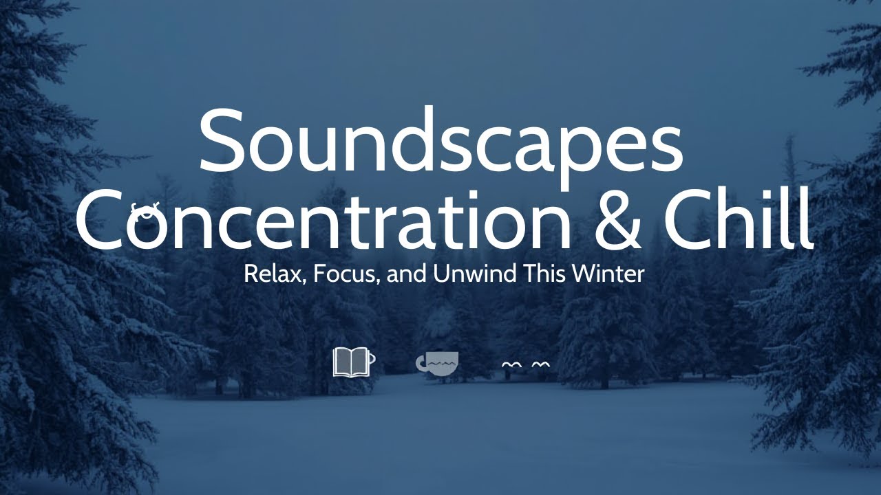 Soundscapes - Concentration - Chill