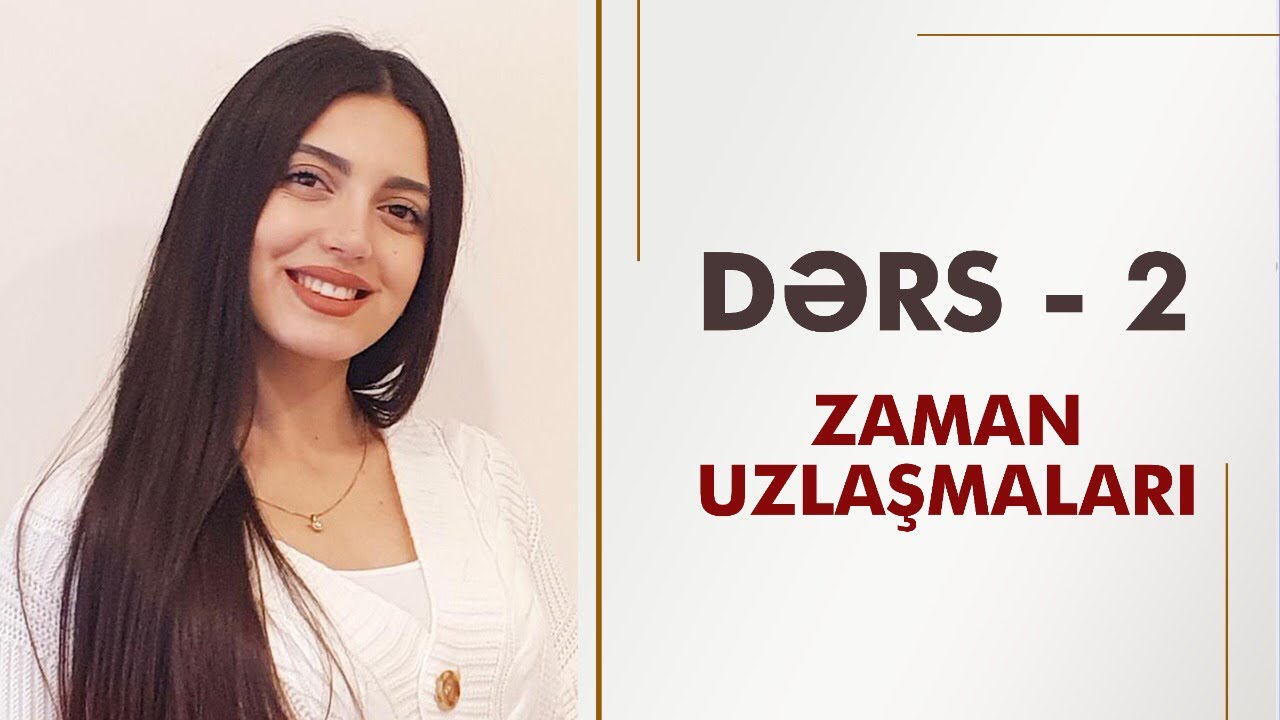 Dərs - 2. İngilis Dili | Zaman Uzlaşmaları | Samirə Pənahova
