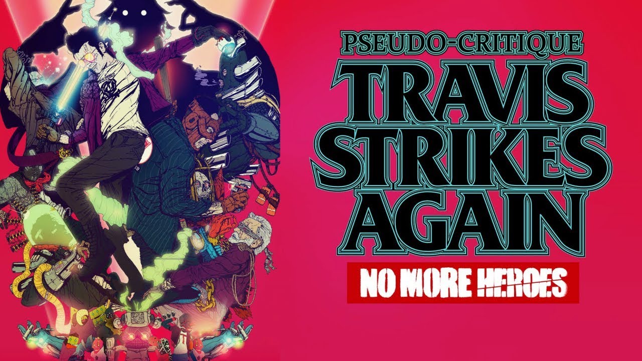 Pseudo-Critique : Travis Strikes Again - No More Heroes