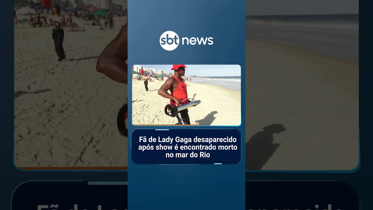 F&atilde; de Lady Gaga desaparecido ap&oacute;s show &eacute; encontrado morto no mar do Rio