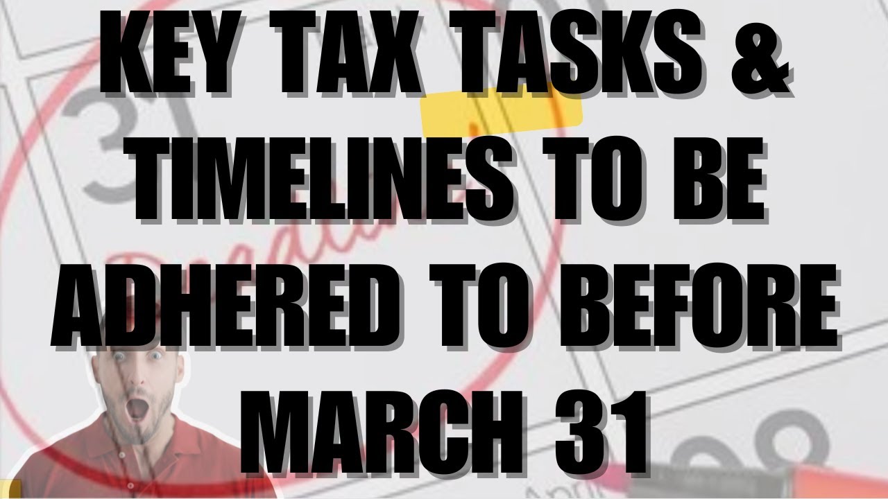 Key Tax Tasks & Deadlines Before March 31 | Essential Tax Compliance Tips for Financial Year Ending