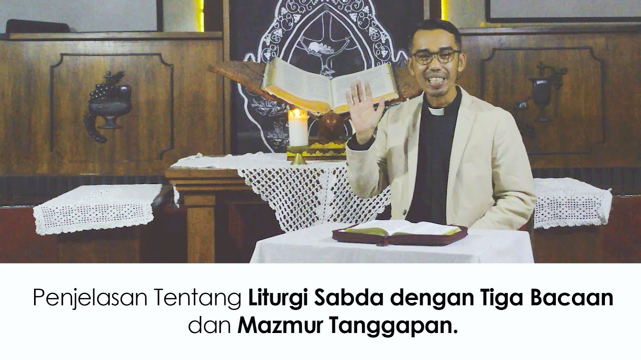 Penjelasan Tentang Liturgi Sabda dengan Tiga Bacaan dan Mazmur Tanggapan.