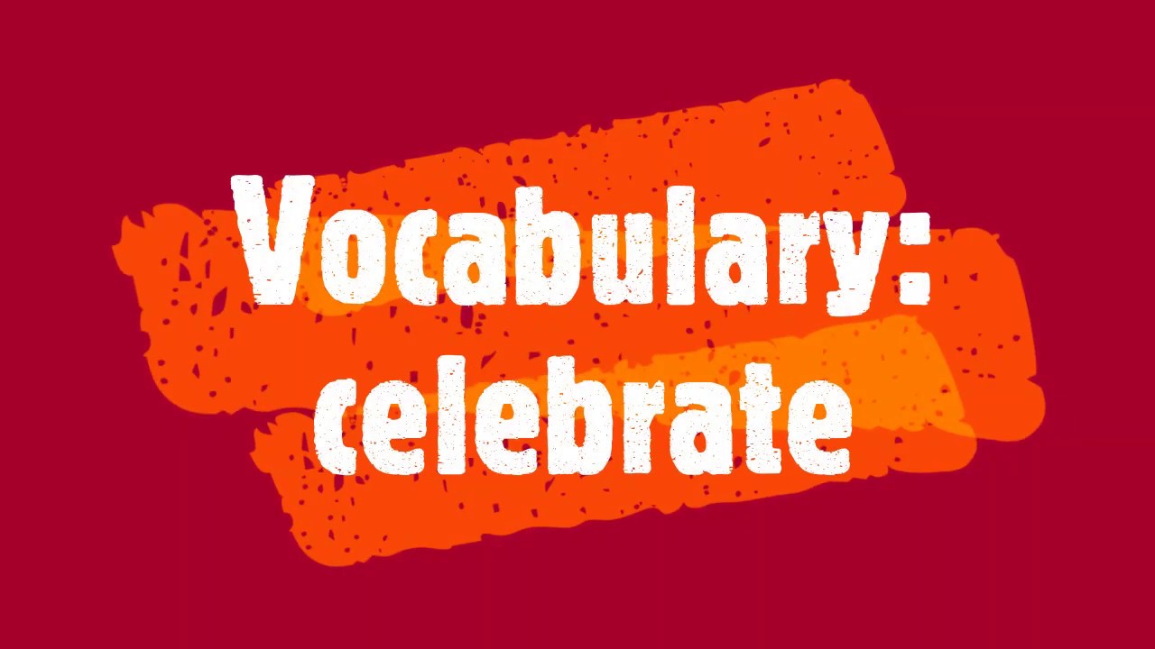 Vocabulary word map: CELEBRATE