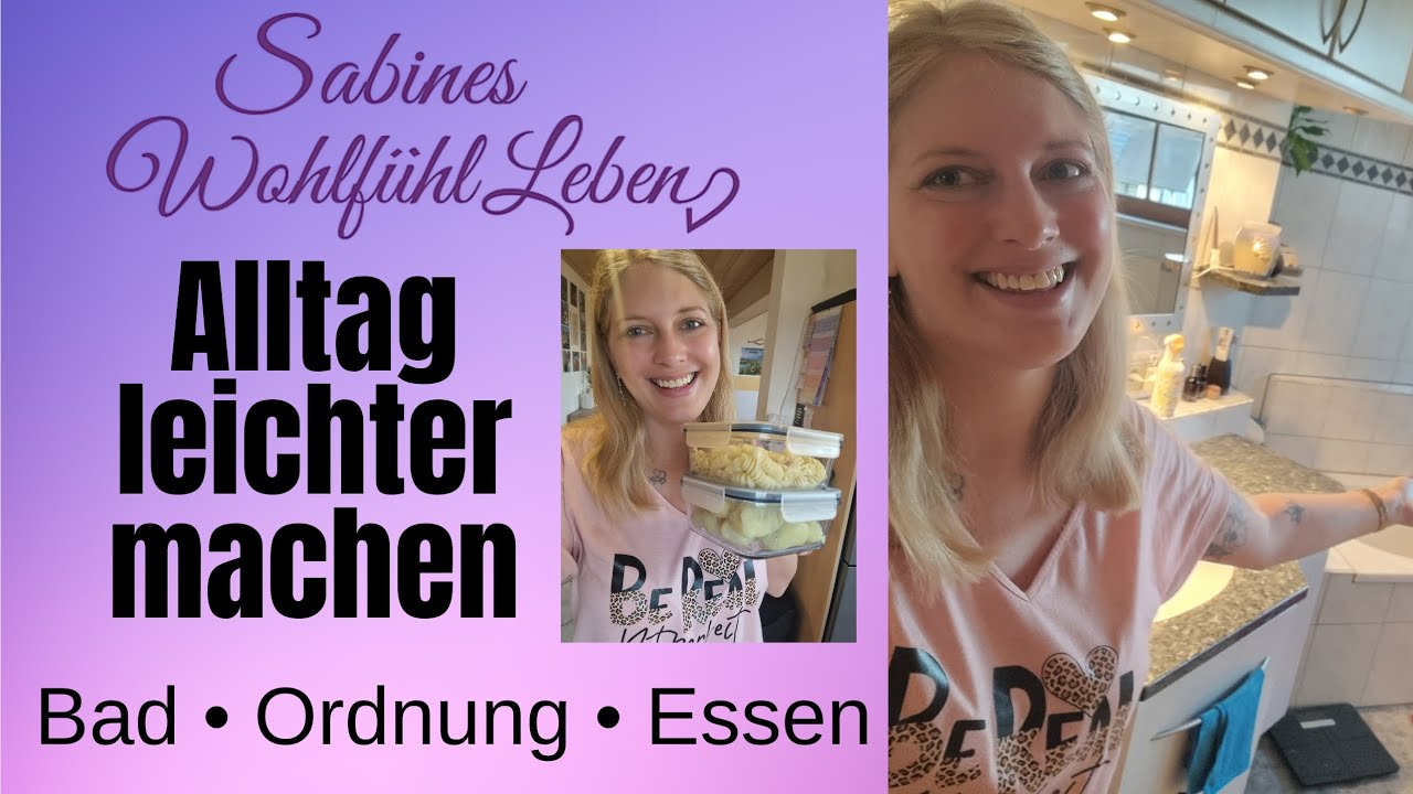 Mein Alltag leichter machen | Bad neu organisieren & einfache Essensideen