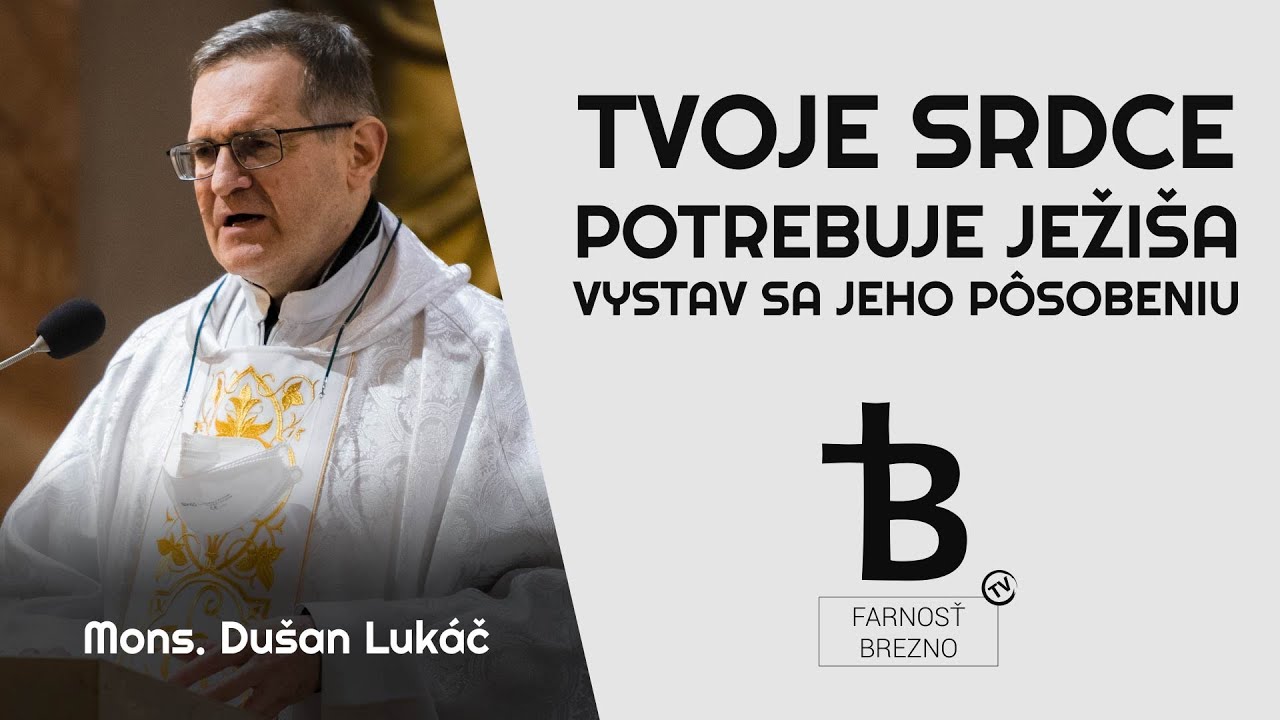 Tvoje srdce potrebuje Ježiša; vystav sa jeho pôsobeniu │ o. Dušan Lukáč