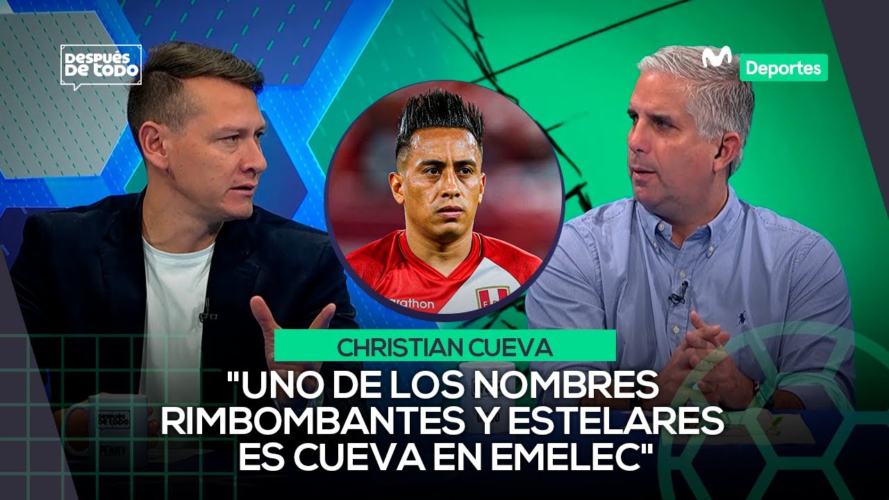 ¿CHRISTIAN CUEVA SEGUIRÁ SU CARRERA PROFESIONAL EN EMELEC DE ECUADOR? | DESPUÉS DE TODO ⚽🎙️