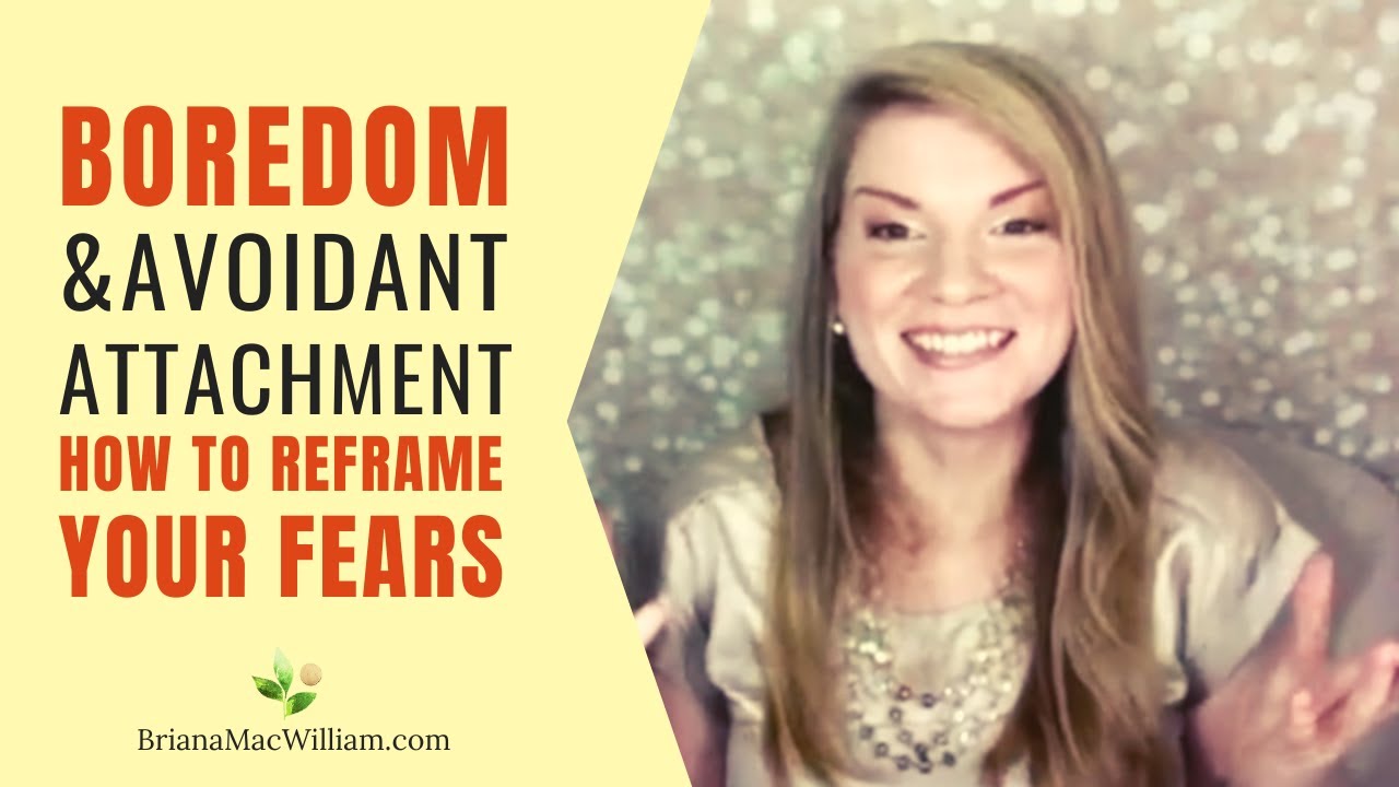 Boredom and Avoidant Attachment: How to Reframe Your Fears