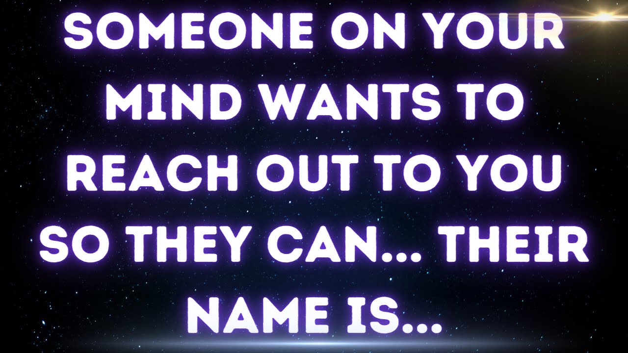 💌Someone on your mind wants to reach out, and they'll... Their name is