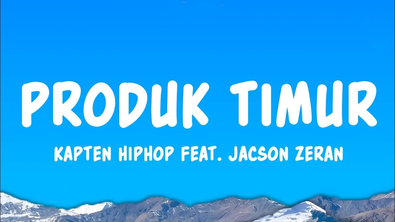 Produk Timur - Kapten HipHop feat. Jacson Zeran (Lyrics)