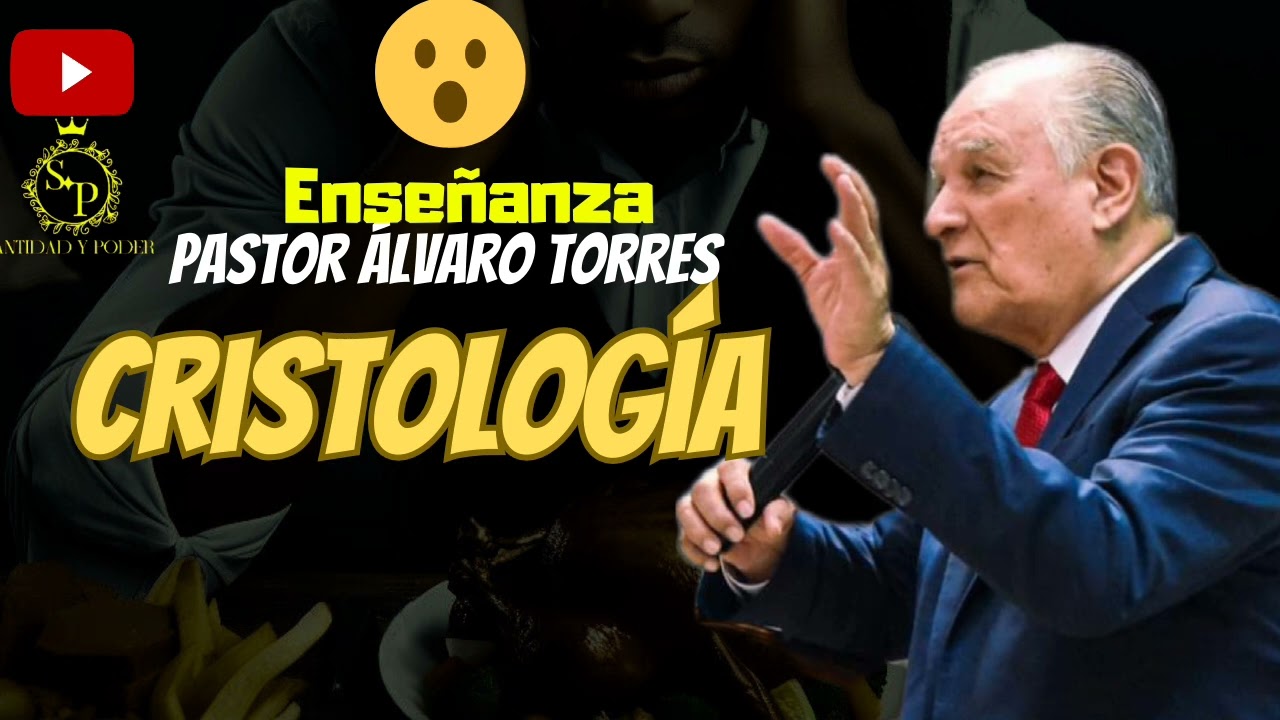 Cristología | Pastor Álvaro Torres | Enseñanza |