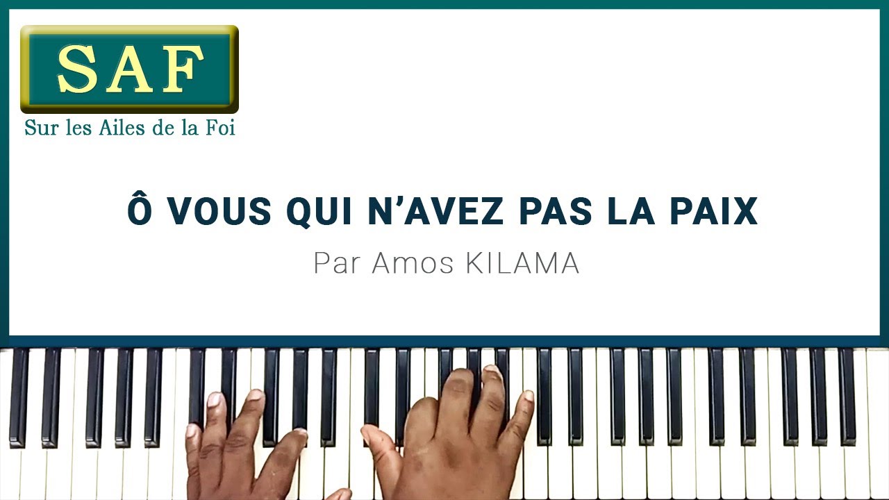 232 O vous qui n'avez pas la paix (SAF) - Amos Kilama