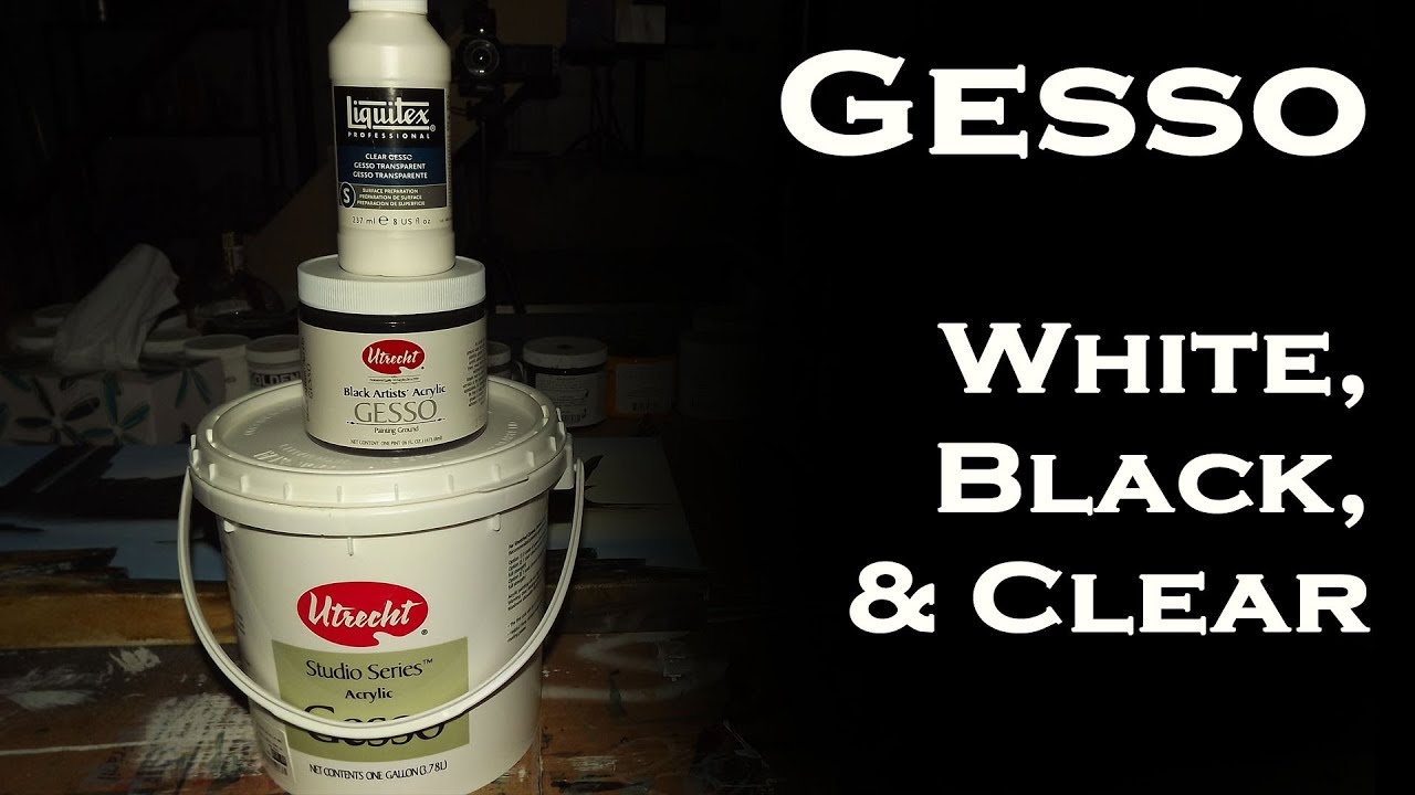 Gesso: White, Black, & Clear