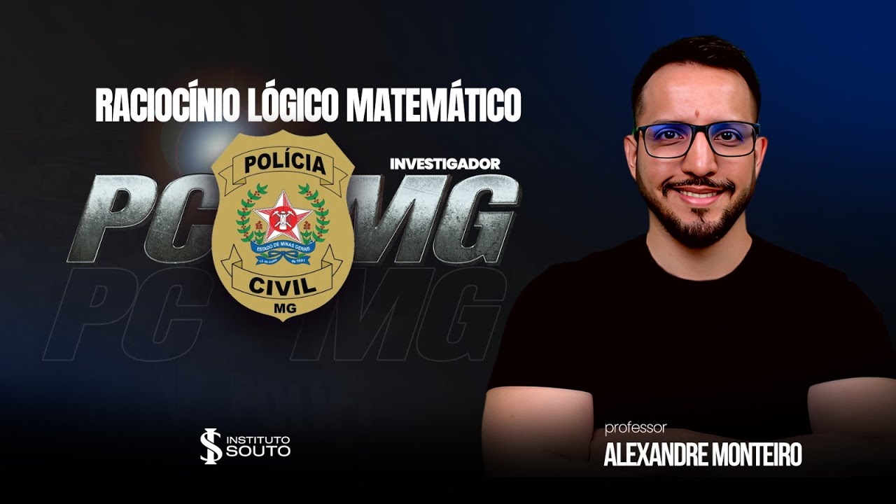Concurso PCMG - Raciocínio Lógico Matemático -  Prof Alexandre Monteiro