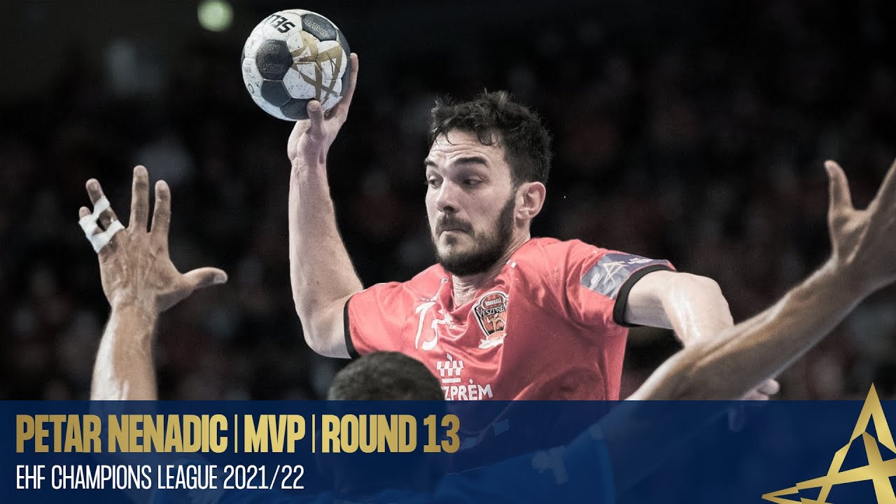 PETAR NENADIC | MVP | Round 13 | EHF Champions League 2021/22