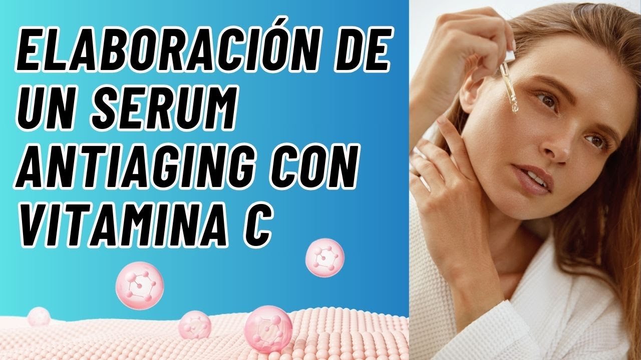 Elaboración de un serum con vitamina C estable antiaging