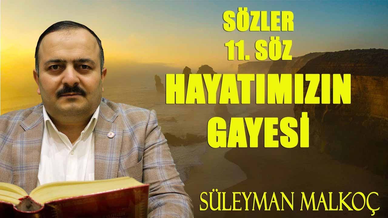 S&uuml;leyman Malko&ccedil; - S&ouml;zler - 11. S&ouml;z - Hayatımızın Gayesi (21.07.2022)