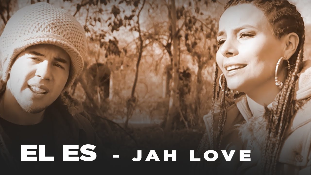 El es  - Jah Love (Videoclip Oficial) Re-Upload