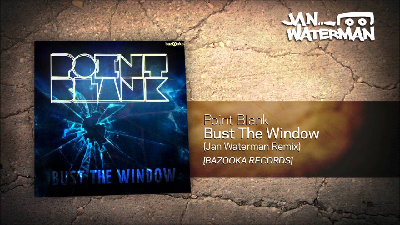 Point Blank - Bust The Window (Jan Waterman remix)