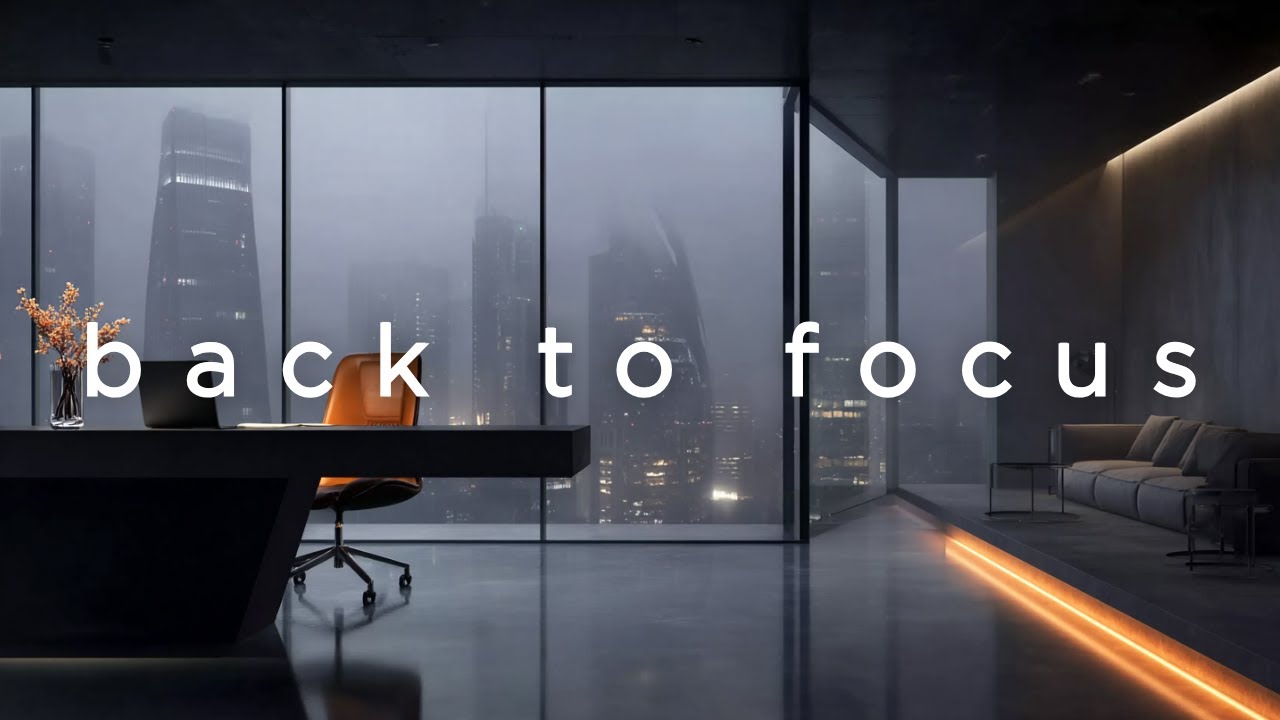 Back to Focus &bull; Chillstep Music for Deep Work & Deliver Results