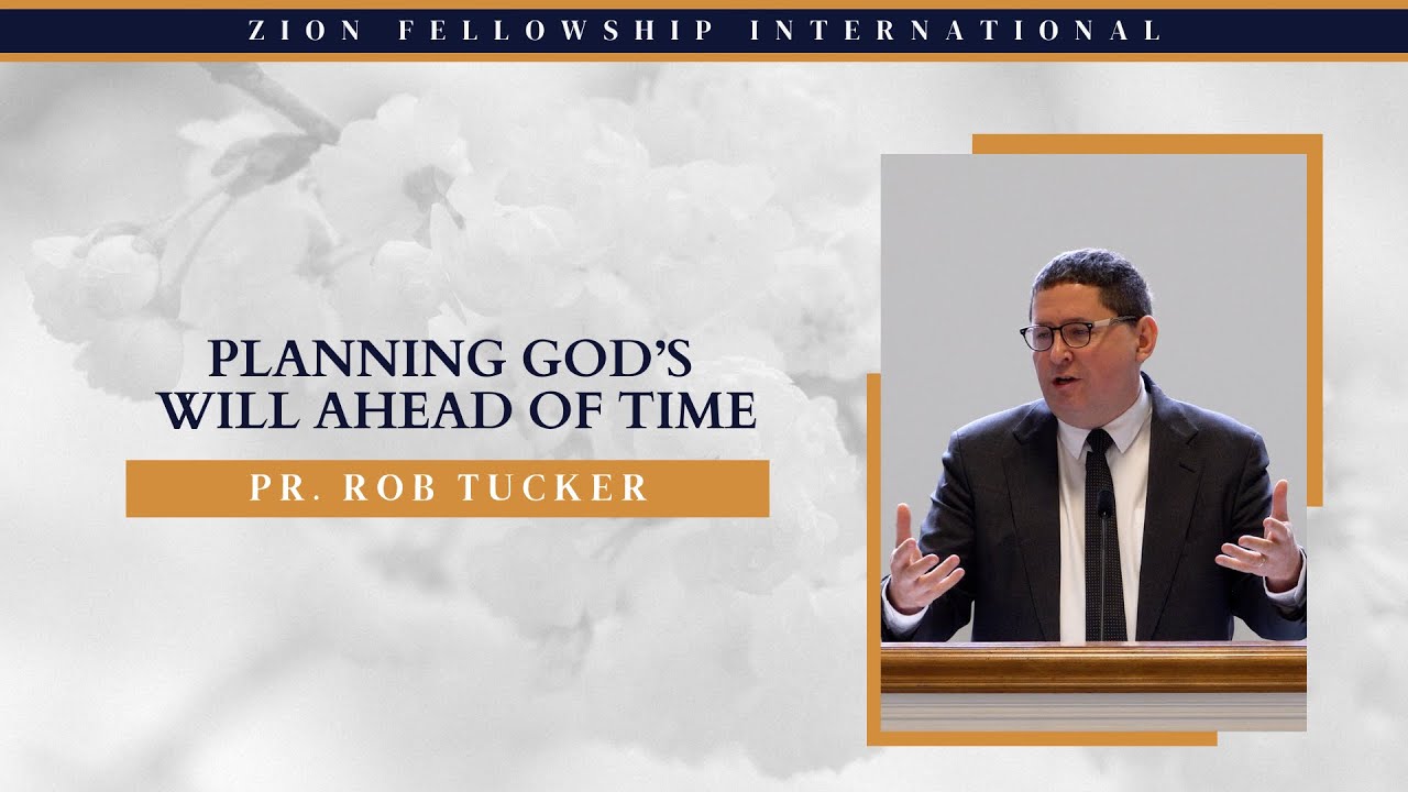 Planning God’s Will Ahead of Time - Pr. Rob Tucker || 2025 Pastors' Spring Convention