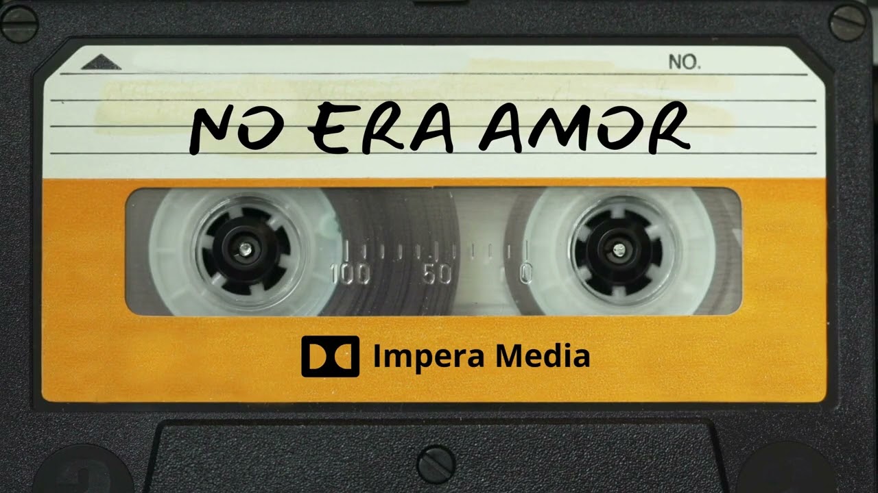 NO ERA AMOR - GRUPO ENSERES Impera Media