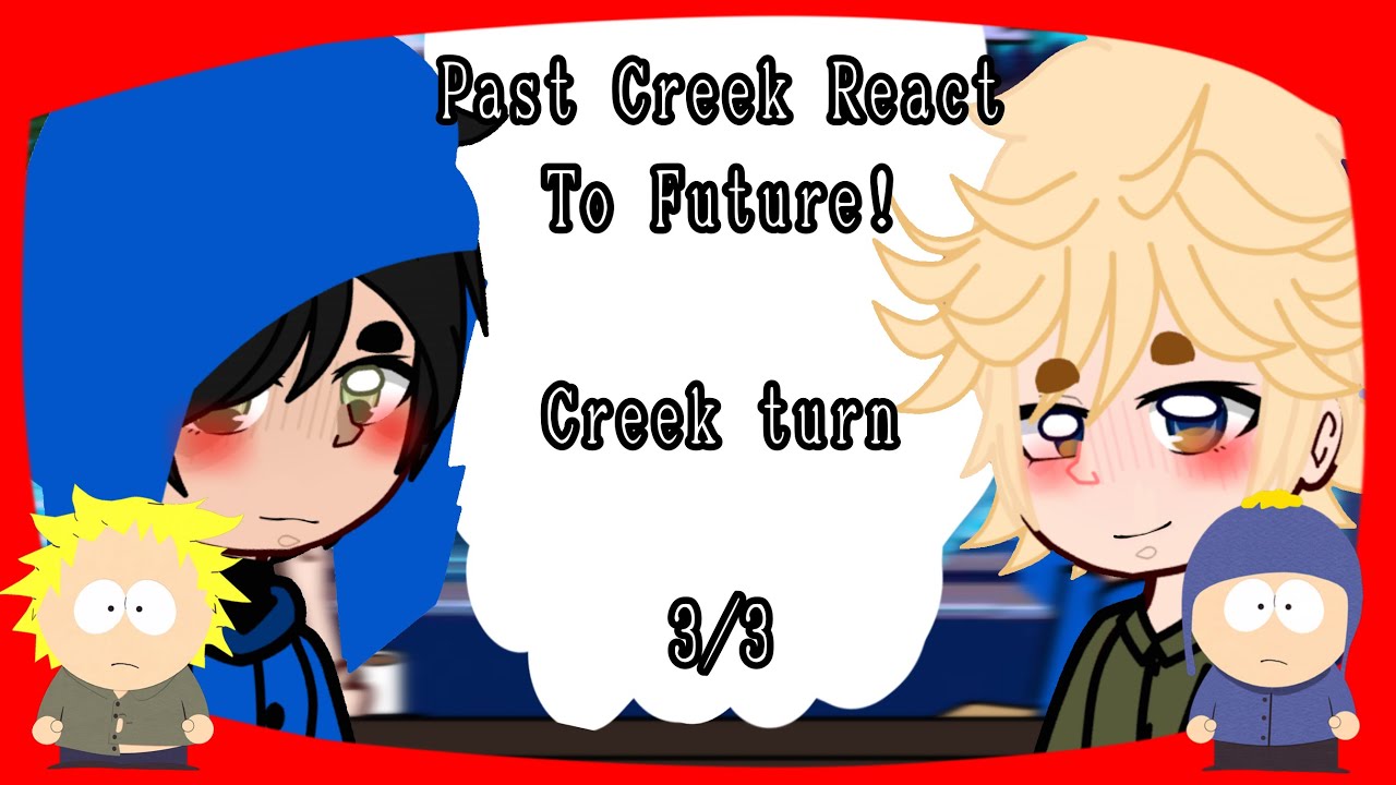 Past Creek React To Future (Creek) (3/3) (GCRV) (South Park) (English/🇺🇸)