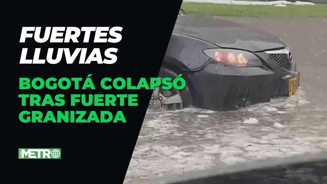Lluvias Bogota y grandes inundaciones tras fuerte granizada en la ciudad