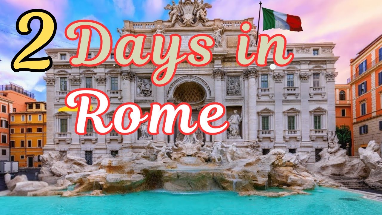 How to Spend 2 Days in ROME Italy | Travel Itinerary