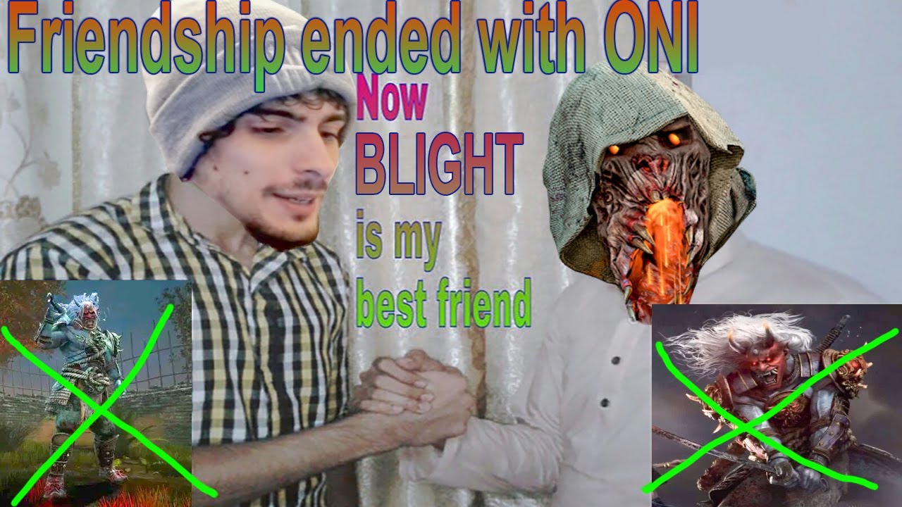 Friendship ended with Oni - Blight | Groaning Storehouse