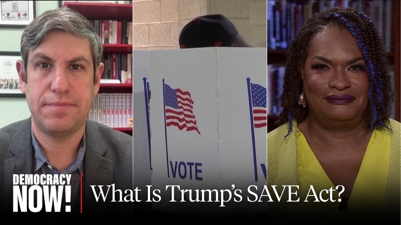 Disenfranchise Tens of Millions? Trump's SAVE Act Targets Women, Poor, Rural & Trans Voters