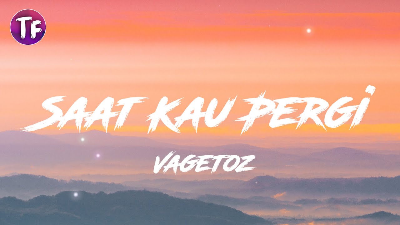 Vagetoz - Saat Kau Pergi (Lyrics / Lirik)
