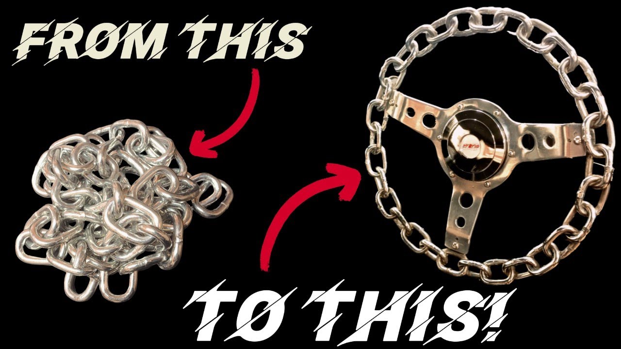 THE ULTIMATE HOT ROD MODIFICATION! I make my own chain-link steering wheel.