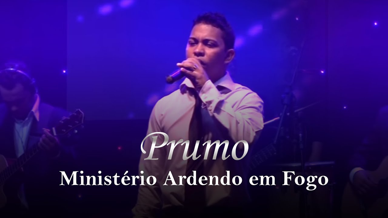 Minist&eacute;rio Ardendo em Fogo - Prumo | Ao Vivo