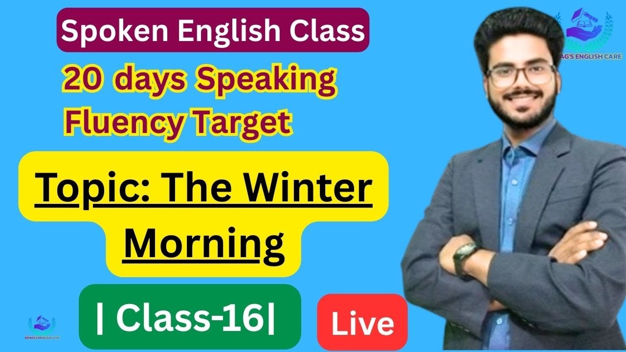 20 days Speaking Fluency Target | Class-16 | Topic: A Winter Morning