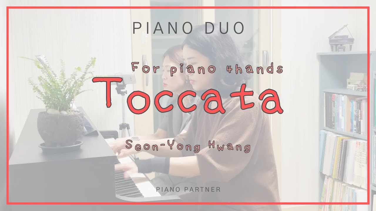 [재밌는 듀엣] Toccata in piano 4 hands :  Seon-Yong Hwang