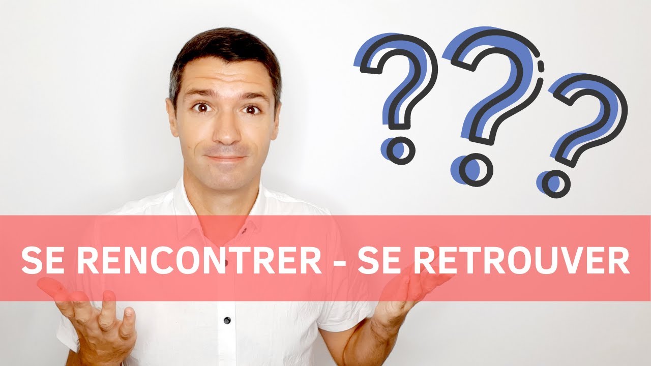 VOCABULAIRE | Se retrouver ou Se rencontrer? 🤔😏😁✅👌